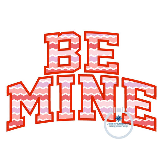 Be Mine Arched Applique Embroidery Design Stacked Satin Edge Stitch Valentine's Day Gift Five Sizes 5x7, 8x8, 6x10, 7x12, 8x12 Hoop