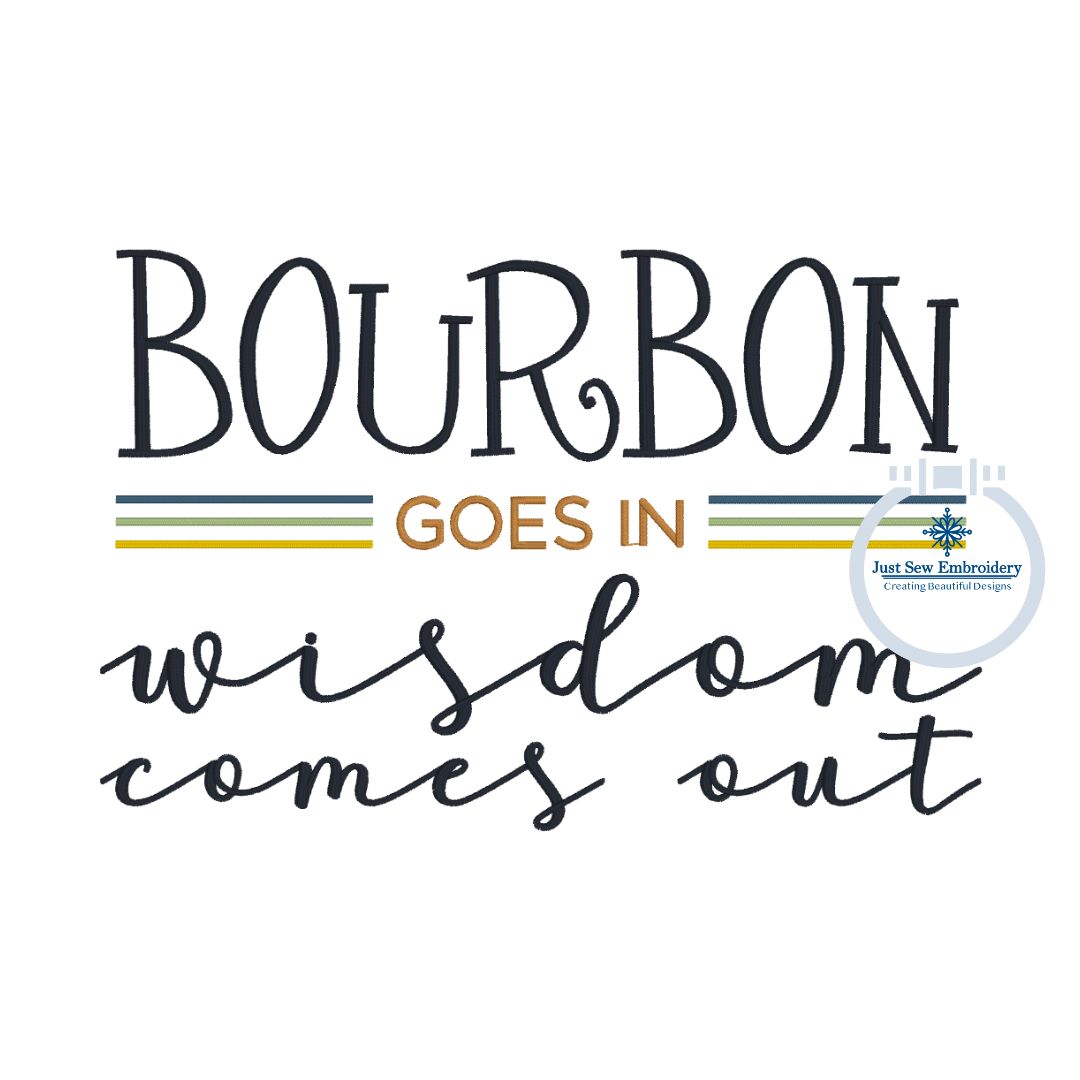 Bourbon Goes In Saying Embroidery Design Satin Stitch Three Sizes 5x7, 8x8, 6x10 Hoop