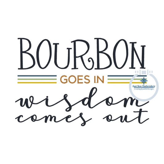 Bourbon Goes In Saying Embroidery Design Satin Stitch Three Sizes 5x7, 8x8, 6x10 Hoop