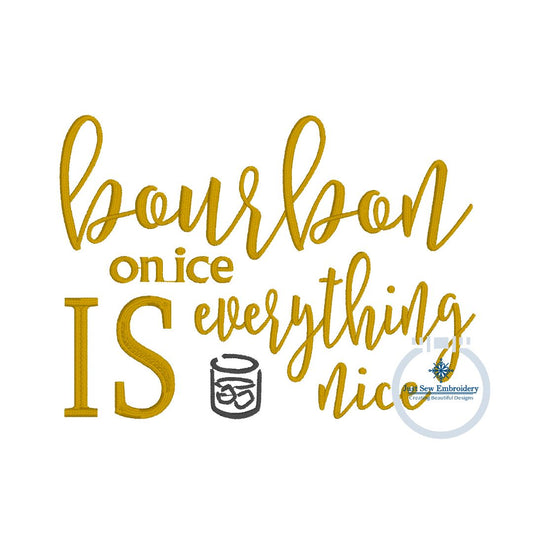Bourbon Is Everything Nice Saying Embroidery Design Satin Stitch 4 Sizes 4x4, 5x5, 6x6, 5x7 Hoop