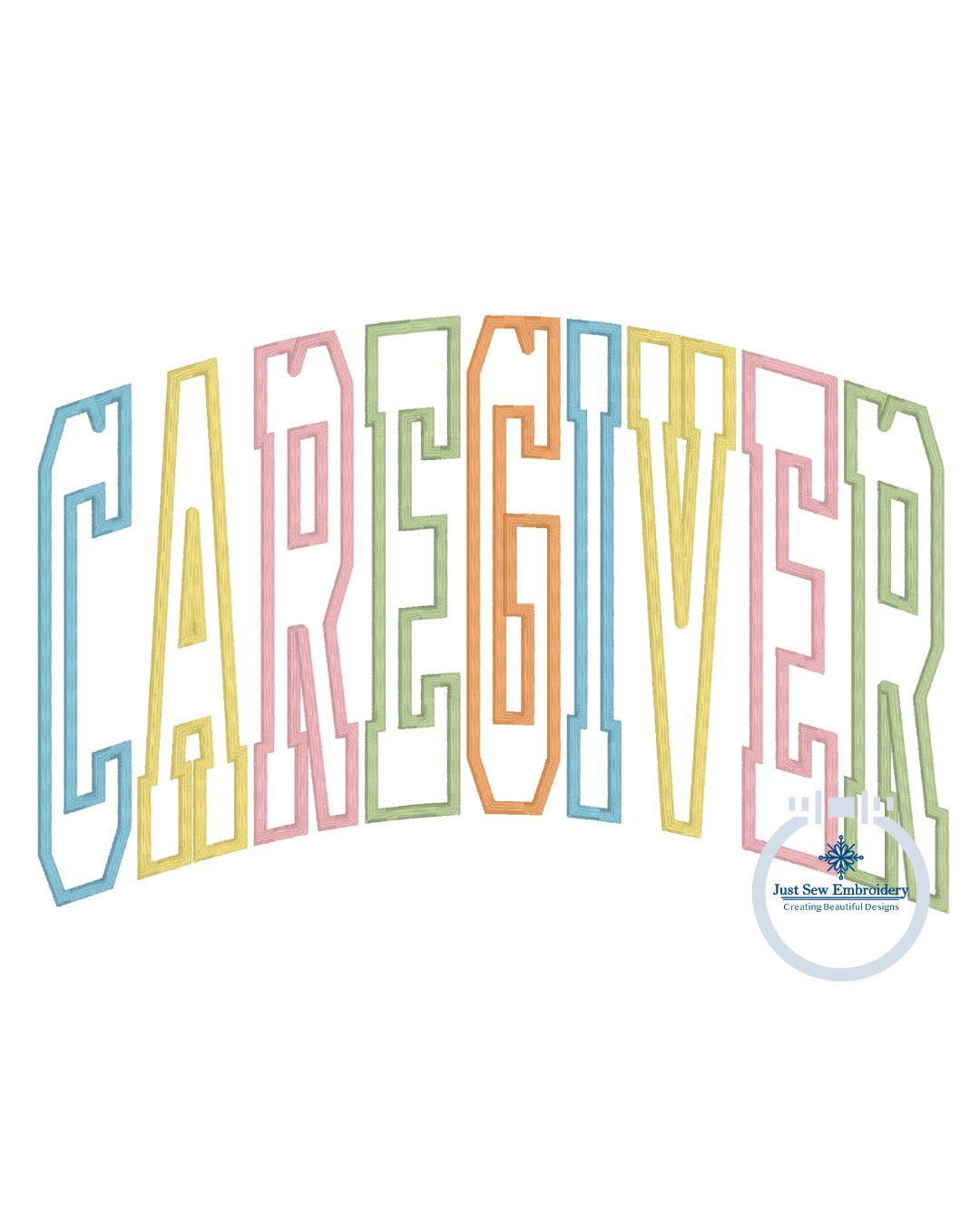 CAREGIVER Arched Satin Multi-colored Applique Embroidery Caregiver Nurses Design Four Sizes 9x9, 6x10, 7x12, and 8x12 Hoop