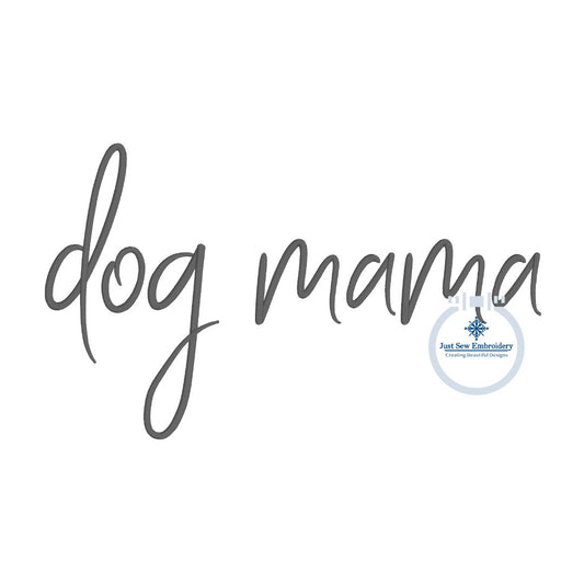Dog Mama Embroidered Script Design Machine Embroidery Satin Stitch Four Sizes 5x7, 6x10, 8x8, 8x12 Hoop