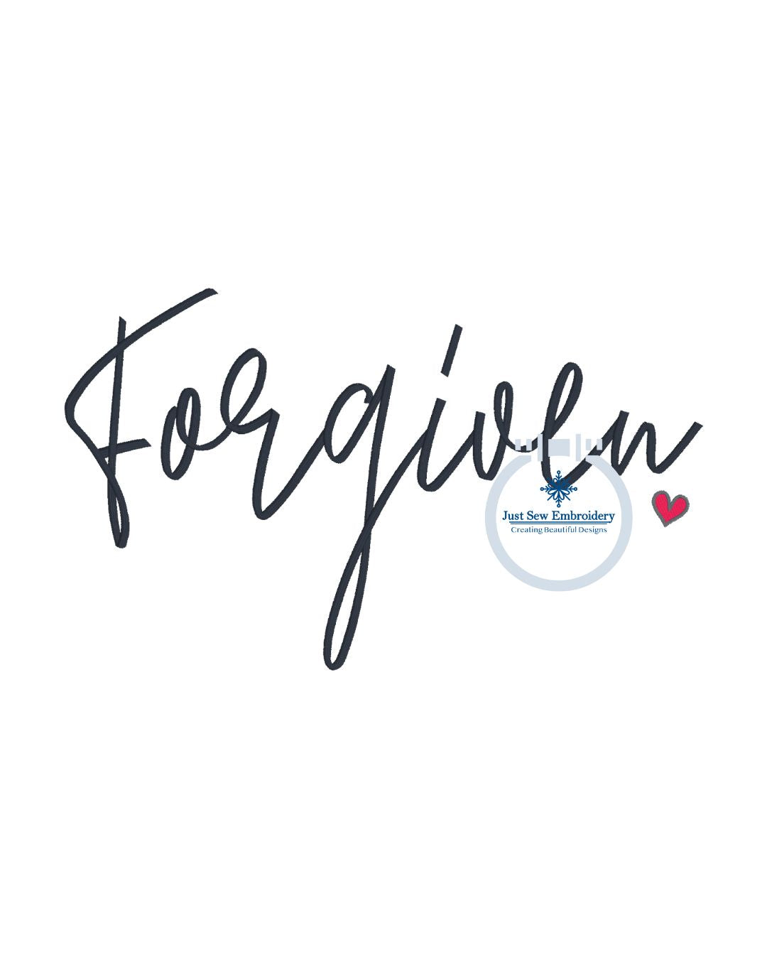 Forgiven Satin Embroidery With Cute Heart Design Five Sizes 5x7, 8x8, 9x9, 6x10, and 7x12 Hoop