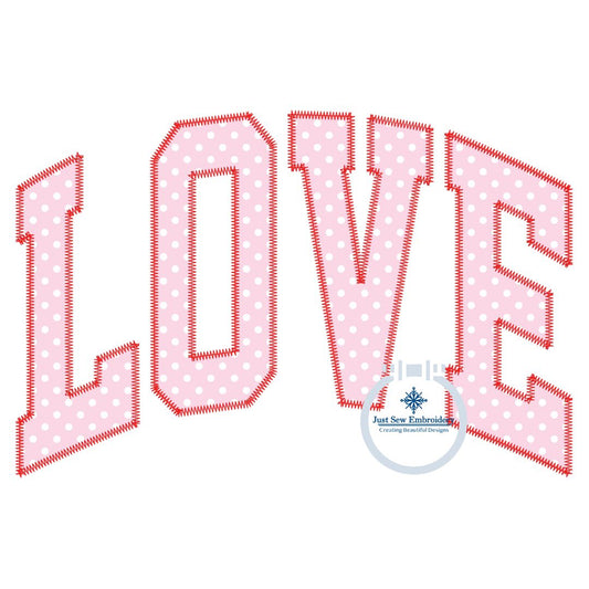 LOVE Arched Applique Embroidery Design ZigZag Edge Stitch Valentine's Day Gift Six Sizes 5x7, 8x8, 9x9, 6x10, 7x12, 8x12 Hoop