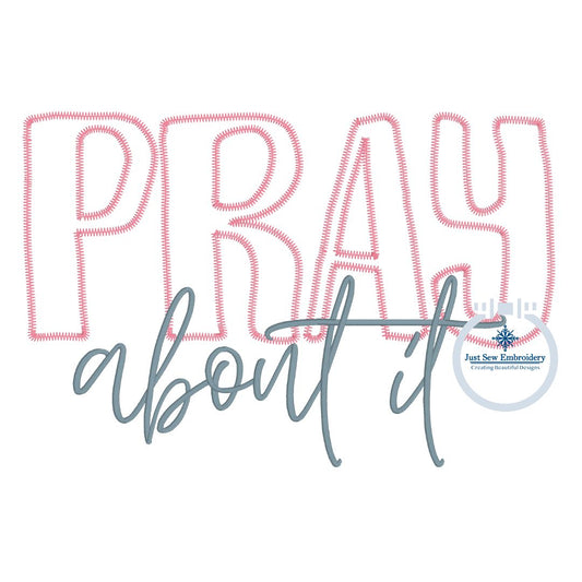 PRAY About It Applique Embroidery Design Zigzag Stitch Five Sizes 5x7, 8x8, 6x10, 7x12, and 8x12 Hoop