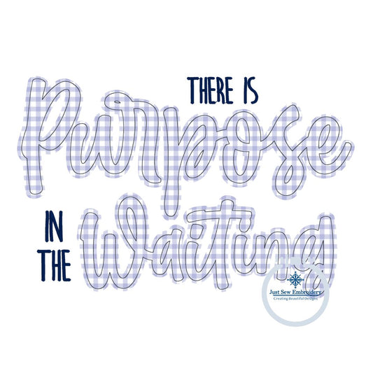 Purpose in the Waiting Applique Embroidery Saying Design with Bean Raggy Edge Stitch Five Sizes 5x7, 8x8, 6x10, 7x12, and 8x12 Hoop