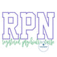RPN Block Satin Edge Applique Embroidery Registered Psychiatric Nurse Satin Script Nursing Five Sizes 5x7, 8x8, 6x10, 7x12 and 8x12 Hoop