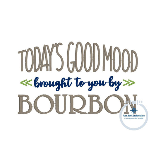Todays Mood Bourbon Saying Embroidery Design Satin Stitch 4 Sizes 4x4, 5x5, 6x6, 5x7 Hoop