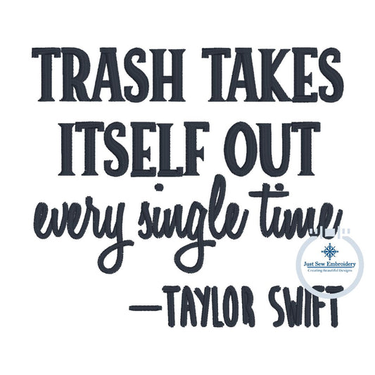 Trash Takes Itself Out Embroidery Design Taylor Swift Quote One Size 4x4 Hoop Left Chest