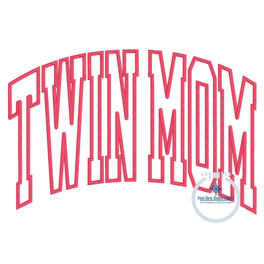 Twin Mom Arched Applique Embroidery Satin Stitch Academic Font Machine Design Five Sizes 8x8, 9x9, 6x10, 7x12, 8x12 Hoop
