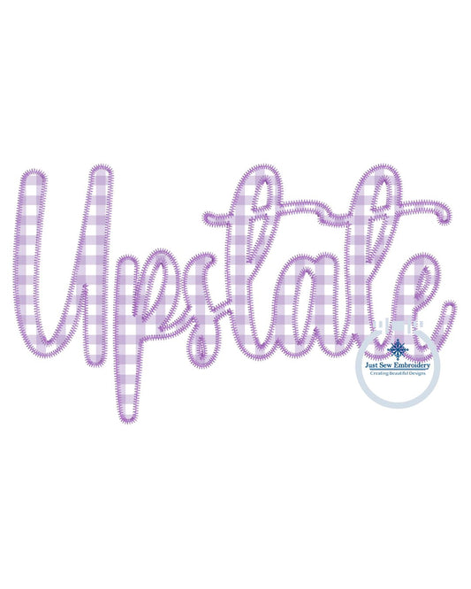 Upstate Saying Applique ZigZag Stitch Embroidery Design Three Sizes 9x9, 6x10, and 7x12 hoop