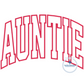 AUNTIE Arched Applique Embroidery Design Aunt Mother's Day Gift Satin Stitch Five Sizes 5x7, 8x8, 6x10, 7x12, and 8x12 Hoop
