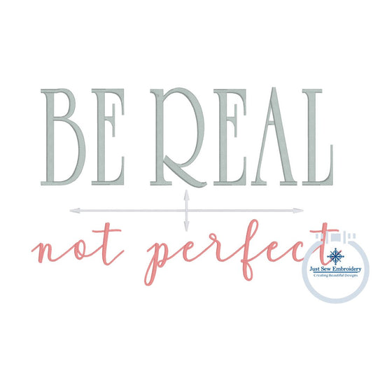 Be Real Not Perfect Embroidery Design with Satin Stitch Five Sizes 5x7, 8x8, 6x10, 7x12, 8x12 Hoop