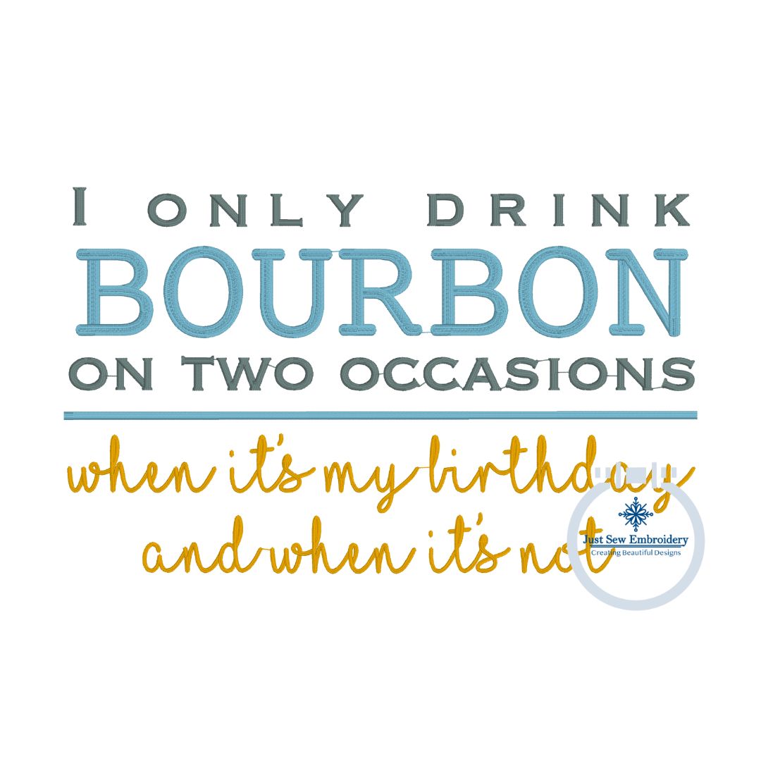Drink Bourbon Birthday Saying Embroidery Design Satin Stitch Sized for 5x7 Hoop