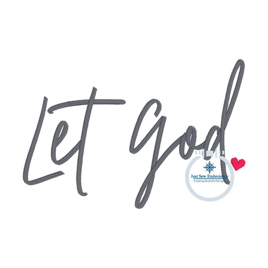 Let God Satin Stitch Embroidery Design With Heart Six Sizes 4x4, 5x7, 8x8, 6x10, 7x12, and 8x12