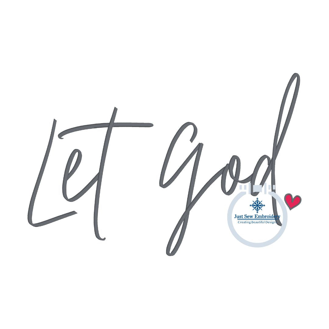 Let God Satin Stitch Embroidery Design With Heart Six Sizes 4x4, 5x7, 8x8, 6x10, 7x12, and 8x12