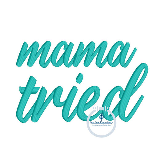 Mama Tried Embroidery Design Satin Stitch One Size which fits 4x4 Hoop and Hat Hoop