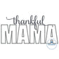 Thankful MAMA Applique Embroidery Design Satin stitch and zigzag applique Mother's Day Thanksgiving Gift Two Sizes