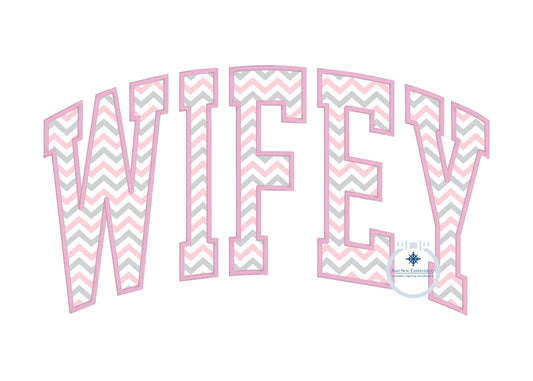 WIFEY Applique Embroidery Arched Design Academic Font Satin Edge Stitch in Four Sizes 5x7, 6x10, 8x8, and 8x12 Hoop