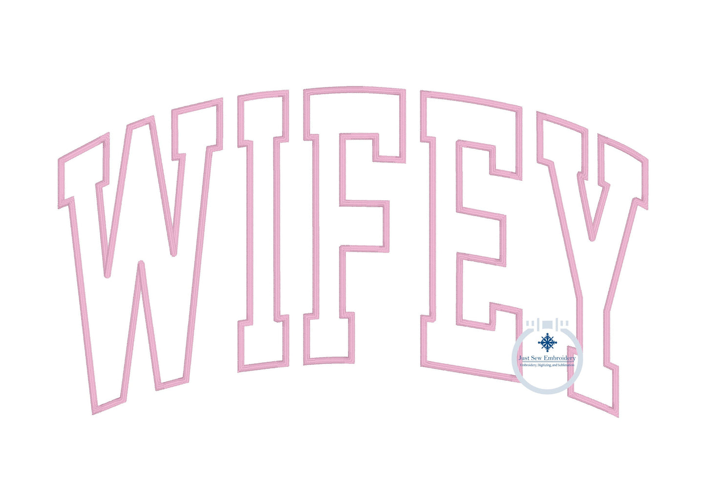 WIFEY Applique Embroidery Arched Design Academic Font Satin Edge Stitch in Four Sizes 5x7, 6x10, 8x8, and 8x12 Hoop