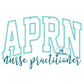 APRN Nurse Practitioner Satin Applique Embroidery Nursing Five Sizes 5x7, 8x8, 6x10, 7x12 and 8x12 Hoop