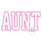 AUNT Satin Applique Embroidery Design Academic Font Four Sizes 5x7, 8x8, 6x10, and 7x12 Hoop