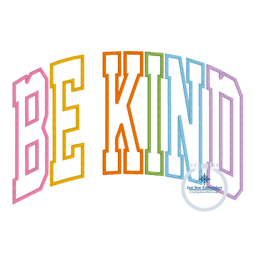 Be Kind Arched Applique Satin Stitch Embroidery Design Six Sizes 5x7, 8x8, 9x9, 6x10, 7x12, and 8x12