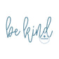 Be Kind Satin Stitch Embroidery Design Four Sizes 5x7, 8x8, 6x10, and 7x12