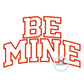 Be Mine Arched Applique Embroidery Design Stacked Satin Edge Stitch Valentine's Day Gift Five Sizes 5x7, 8x8, 6x10, 7x12, 8x12 Hoop