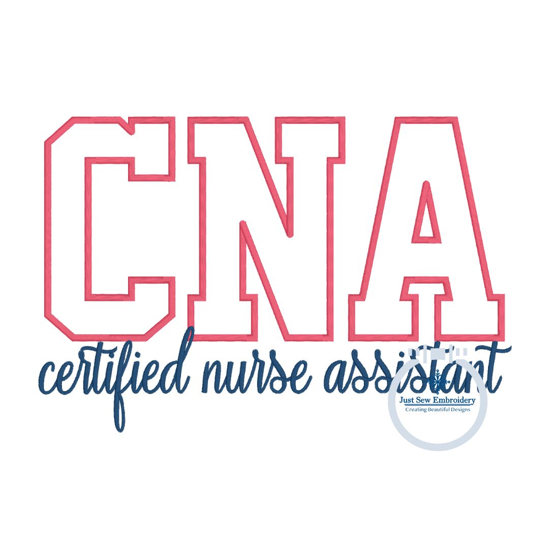 CNA Block Applique Embroidery Certified Nurse Assistant Satin Script Nursing Six Sizes 5x7, 8x8, 9x9, 6x10, 7x12 and 8x12 Hoop