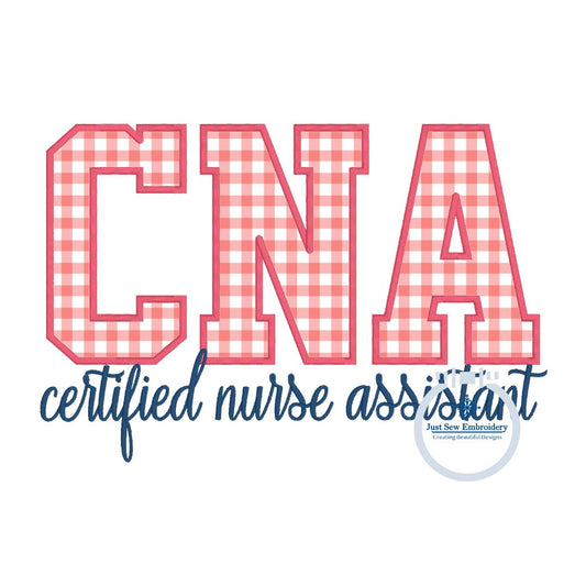 CNA Block Applique Embroidery Certified Nurse Assistant Satin Script Nursing Six Sizes 5x7, 8x8, 9x9, 6x10, 7x12 and 8x12 Hoop