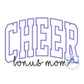 Cheer Bonus Mom Arched Applique Embroidery Design Satin Edge Six Sizes 5x7, 8x8, 6x10, 9x9, 7x12, and 8x12 Hoop