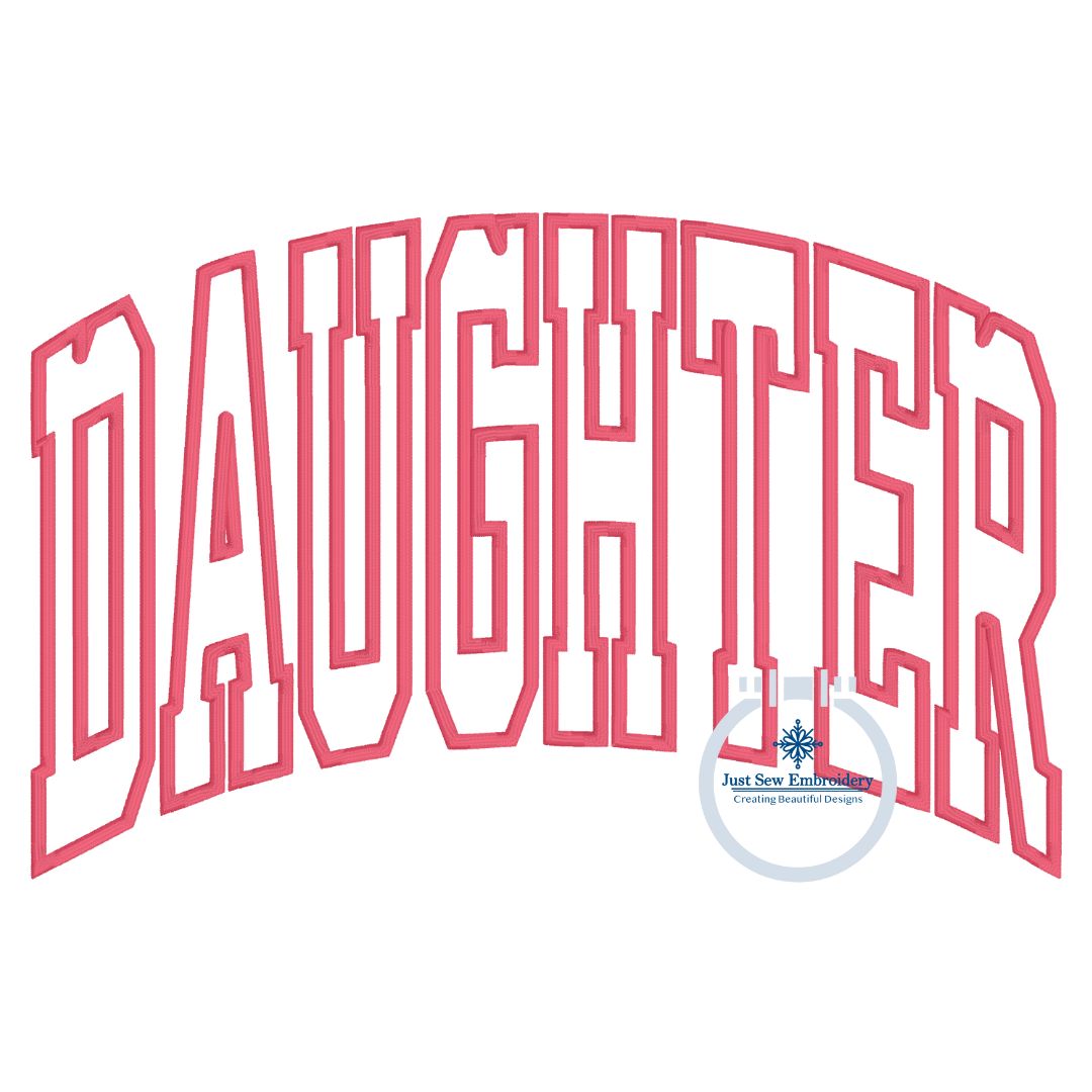 Daughter Arched Satin Applique Embroidery Design Four Sizes 9x9, 6x10, 7x12, and 8x12 Hoop