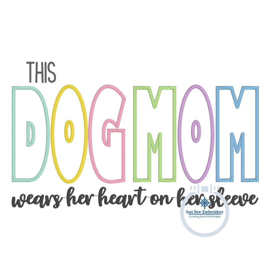 DOG MOM Applique Embroidery Machine Design Satin Stitch Dog Saying Five Sizes 5x7, 8x8, 9x9, 6x10, and 7x12 Hoop