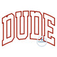 DUDE Arched Applique Embroidery Design Satin Edge Five Sizes 5x7, 8x8, 6x10, 7x12, and 8x12 Hoop