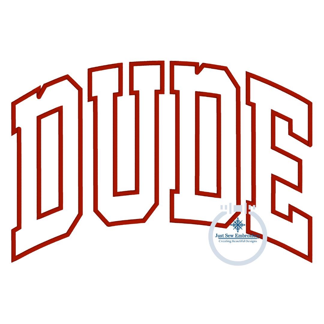 DUDE Arched Applique Embroidery Design Satin Edge Five Sizes 5x7, 8x8, 6x10, 7x12, and 8x12 Hoop