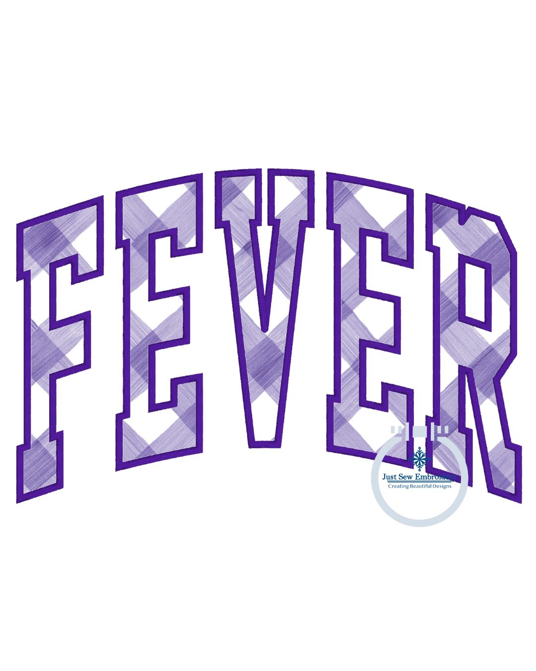 FEVER Arched Applique Embroidery Design Machine Embroidery Satin Edge Six Sizes 5x7, 8x8, 9x9, 6x10, 7x12, and 8x12 Hoop