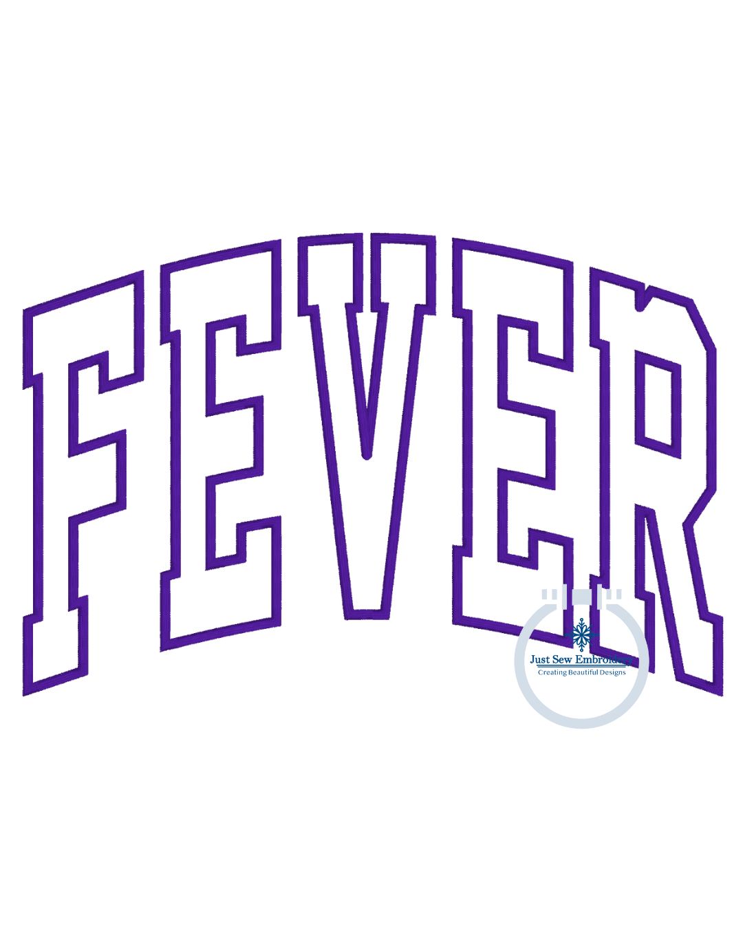 FEVER Arched Applique Embroidery Design Machine Embroidery Satin Edge Six Sizes 5x7, 8x8, 9x9, 6x10, 7x12, and 8x12 Hoop