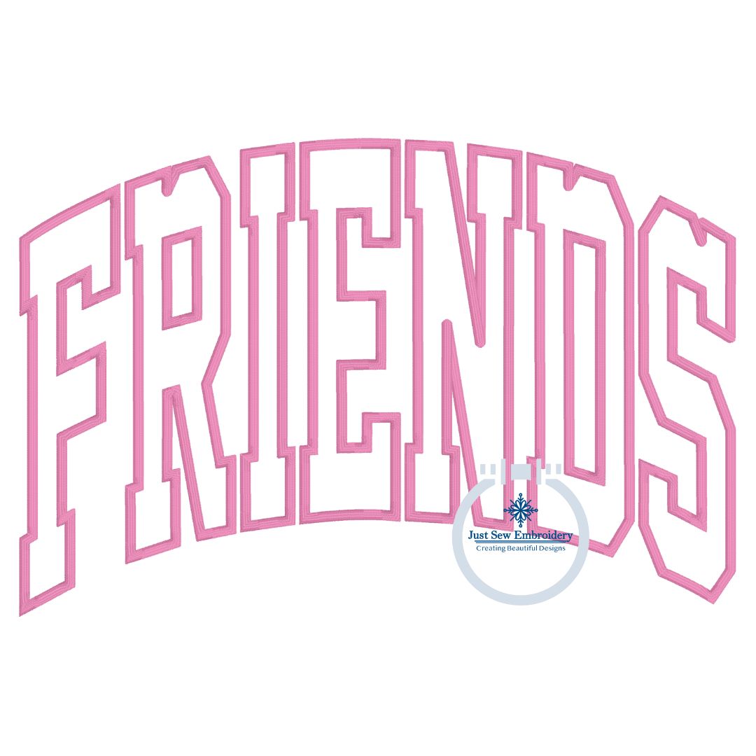 FRIENDS Arched Satin Applique Embroidery Design Five Sizes 5x7, 8x8, 6x10, 7x12, and 8x12 Hoop