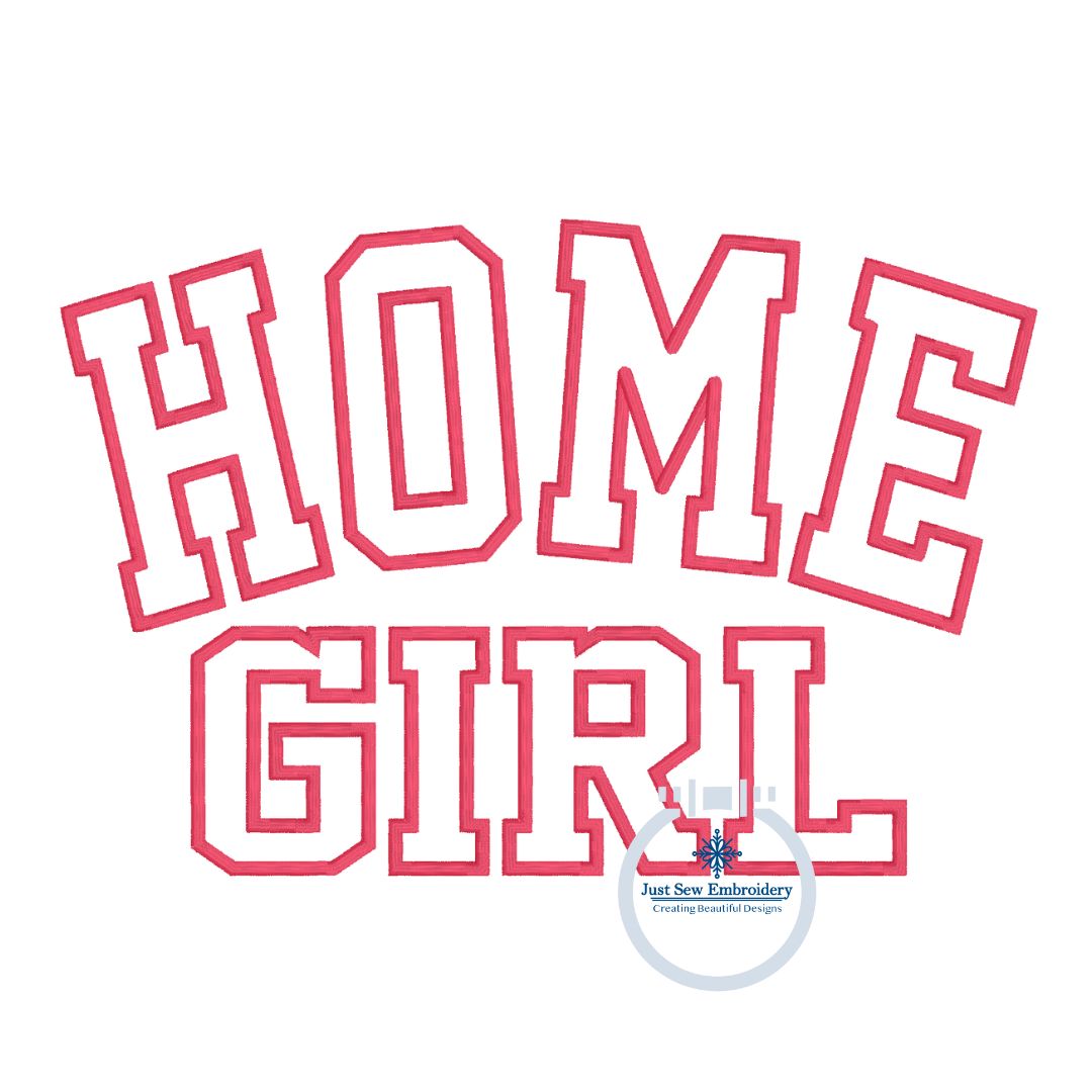 HOME GIRL Applique Embroidery Arched Design Academic Font Satin Edge Stitch in Five Sizes 5x7, 6x10, 8x8, 7x12, and 8x12 Hoop