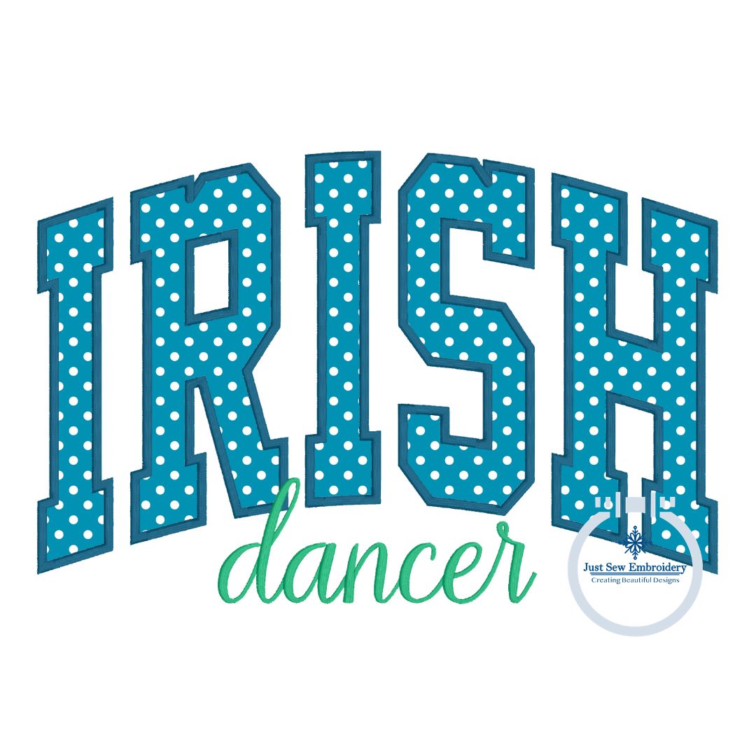 IRISH Dancer Arched Applique Embroidery Design Satin Script Stitch Six Sizes 5x7, 8x8, 9x9, 6x10, 7x12, and 8x12 Hoop