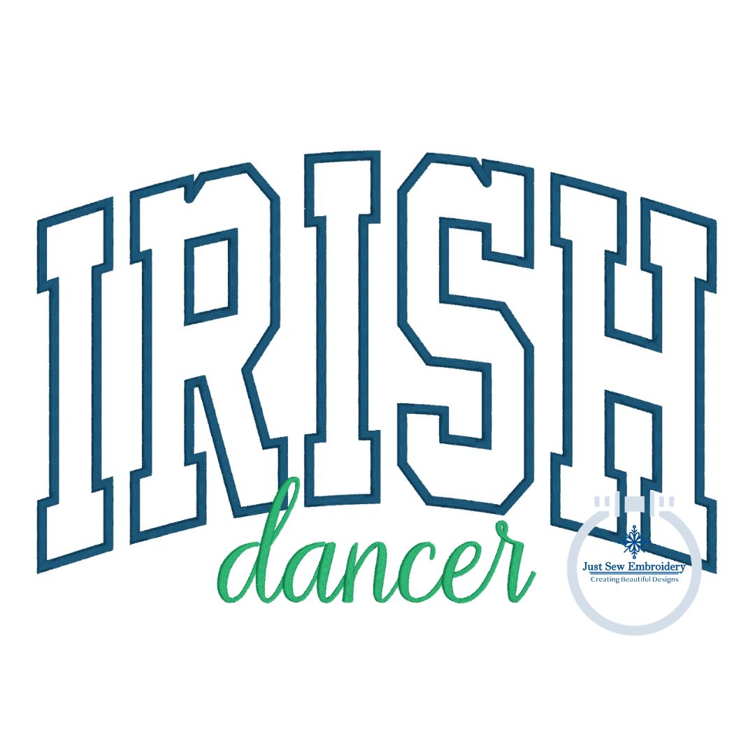 IRISH Dancer Arched Applique Embroidery Design Satin Script Stitch Six Sizes 5x7, 8x8, 9x9, 6x10, 7x12, and 8x12 Hoop