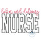 NURSE Block Satin Edge Applique Embroidery Labor and Delivery Satin Script Nursing Six Sizes 5x7, 8x8, 6x10, 9x9, 7x12 and 8x12 Hoop