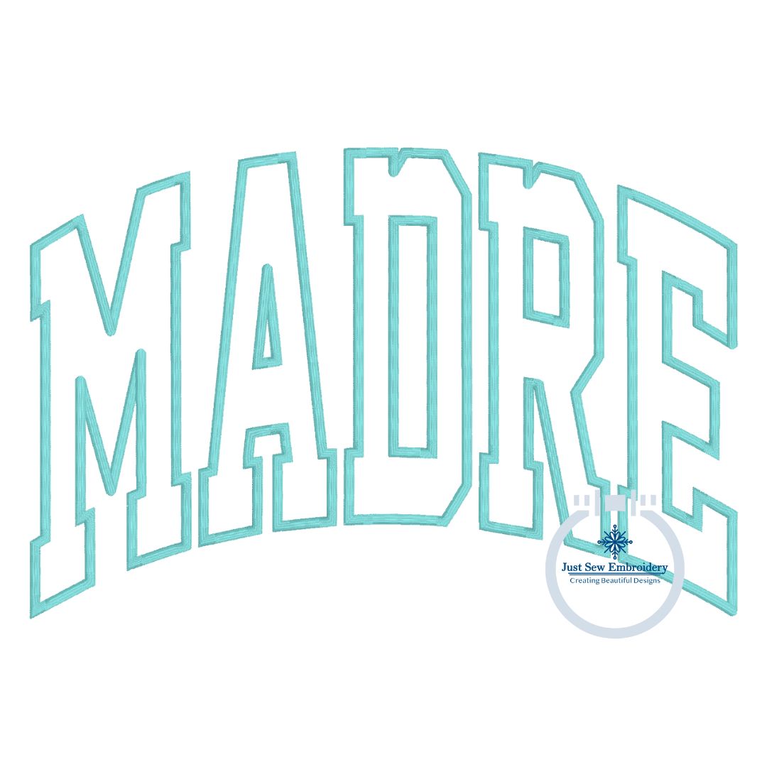 Madre Arched Applique Embroidery Design Satin Edge Stitch Mother's Day Gift Five Sizes 5x7, 8x8, 6x10, 7x12, 8x12 hoop