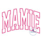 MAMIE Arched Satin Applique Embroidery Design Academic Font Mother's Day Gift Five Sizes 5x7, 8x8, 6x10, 7x12, and 8x12 Hoop