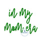 In My Mom Era Satin Stitch Embroidery Design Nine Sizes 4x4, 5, 6, 7, 8, 9, 10, 11, and 12 inches wide