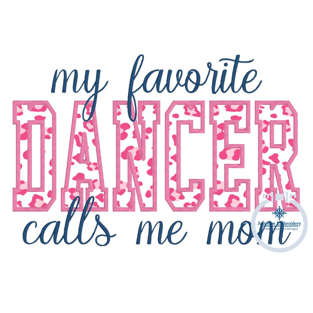 My Favorite DANCER Calls Me Mama Block Satin Edge Applique Embroidery Satin Script Six Sizes 5x7, 8x8, 9x9, 6x10, 7x12 and 8x12 Hoop