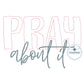 PRAY About It Applique Embroidery Design Raggy Bean Stitch Five Sizes 5x7, 8x8, 6x10, 7x12, and 8x12 Hoop