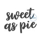 Sweet As Pie Script Saying Satin Stitch Embroidery Design Two Sizes 3 ad 4 inch