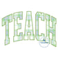 TEACH Arched Zigzag Applique Embroidery Teacher Design Five Sizes 5x7, 8x8, 6x10, 7x12, and 8x12 Hoop